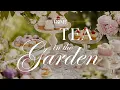 Download Lagu Tea in the Garden • Gentle Piano Music • Afternoon Tea Ideas \u0026 Inspiration • Quintessential Home