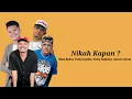 Download Lagu lirik Wizz Baker, Toton Caribo, Vicky Salamor, Jacson Zeran - Nikah Kapan ? #NikahKapan?