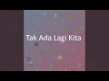 Download Lagu Tak Ada Lagi Kita