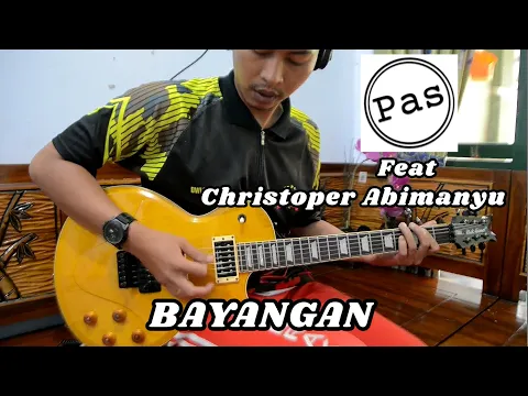 Download MP3 Pas Band Feat Christoper Abimanyu - Bayangan (Guitar Cover)