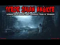 Lagu TEROR JALAN ANGKER - CERITA HOROR KISAH MISTERI