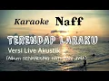 Download Lagu Karaoke Naff TERENDAP LARAKU (Versi Live Akustik)