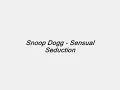 Snoop Dogg - Sensual Seduction (sing-a-long)