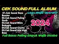 Download Lagu CEK SOUND DANGDUT BASS GLERR CLARITY PALING EMPUK 2024 | DANGDUT KOPLO TERBARU 2024 FULL ALBUM