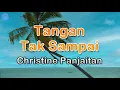 Download Lagu Tangan Tak Sampai - Christine Panjaitan (lirik Lagu) | Lagu Indonesia  ~ pernahkah kau dengarkan