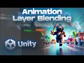 Unity Animation Blending Layers Tutorial