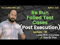 Lecture 18 - ReRun Failed Test Cases using Cucumber FailedTestNG xml rerun txt