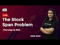 The Stock Span Problem First step to DSA Sadaf Khan