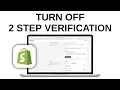 How to Disable Two Step Authentication on Shopify
