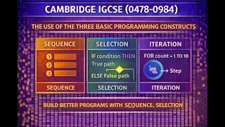 CAMBRIDGE IGCSE The use of the three basic programming constructs