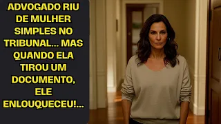 Advogado riu de mulher simples no tribunal... Mas quando ela tirou um documento, ele enlouqueceu!...