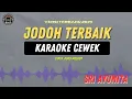 Download Lagu JODOH TERBAIK - ( NADA CEWEK KARAOKE TERBARU ) SRI AYUNITA