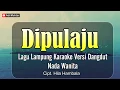 Download Lagu Dipulaju | Karaoke Lirik | Nada Wanita | Lagu Lampung Dangdut | Cipt. Hila Hambala