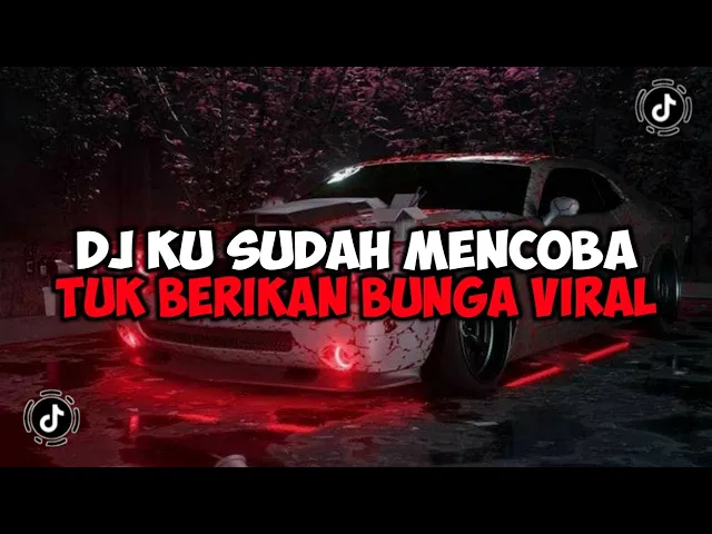 Download MP3 DJ KU SUDAH MENCOBA TUK BERIKAN BUNGA || DJ ORANG YANG SALAH FULL SONG JEDAG JEDUG VIRAL TIKTOK
