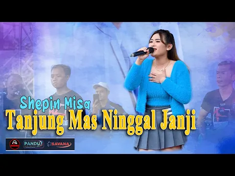 Download MP3 Shepin Misa - Tanjung Mas Ninggal Janji | aku seh kelingan | Dhehan Audio - Om SAVANA Blitar