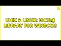 Unix Linux IOCTL Library for Windows