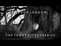 Download Lagu Beluga Lagoon - The Tombs O' The Faeries (Full Album Premiere)