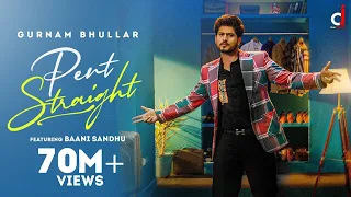 Pent Straight (Official video ) Gurnam Bhullar | Baani sandhu  | Desi Crew | New Punjabi  Songs 2022