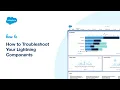 How to Troubleshoot Your Lightning Components