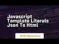 Javascript template literals json to html