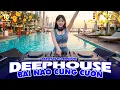 Lagu BÀI NÀO CŨNG CUỐN ♫ DEEP HOUSE \u0026 DEEP BASS CHILL CĂNG ĐÉT 2026 ♫ NHẠC VIET DEEP GÂY BÃO TIKTOK 2026