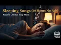 Sleeping Songs (10 Hours No Ads) #1 | Peaceful Christian Sleep Music