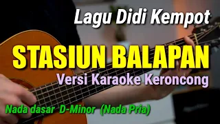 Download STASIUN BALAPAN || DIDI KEMPOT VERSI KARAOKE KERONCONG NADA PRIA / D-minor MP3