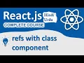 refs with class component in React js React Complete Course