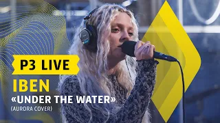 P3 Live: Iben – «Under The Water» (Aurora Cover)