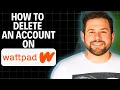How To Delete Account On Wattpad 2025 Step By Step