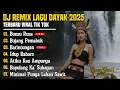 DJ LAGU DAYAK TERBARU 2025 | Viral TikTok | Cover Lagu Dayak Remix | Bunsu Rusa DJ Xavier - Vol 11