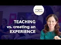 E20 Have an Experience Not Just Teach