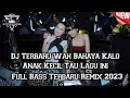Lagu Dj Terbaru 2023 Wah Bahaya Kalo Anak Kecil Dengar Lagu ini !!! Dj Dugem Jungle Dutch Full Bass Remix