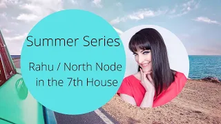 FREE ASTROLOGY LESSONS - Rahu North Node in 7th House