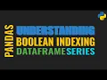 Boolean Indexing in Pandas Dataframe and Series