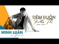 Download Lagu Đêm Buồn Phố Thị - Minh Luân | Live - Nhạc Bolero HAY NHẤT HIỆN NAY