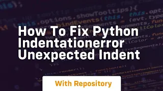 how to fix python indentationerror unexpected indent
