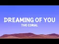 The Coral - Dreaming Of You (Lyrics)