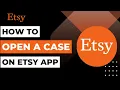 How to Open a Case on Etsy