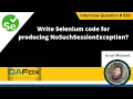 Write Selenium code for producing NoSuchSessionException Selenium Interview Question