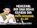 Download Lagu MENGENAL DIRI DAN RIDHO KEPADA DIRI PINTU MENGENAL ALLAH - BUYA ARRAZY HASYIM