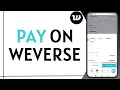 How To Pay On Weverse 2026 Weverse Shop Payment Guide Weverse App