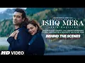 Download Lagu Ishq Mera (Behind The Scenes): Jubin Nautiyal | Esha Gupta | Akashdeep S | Arif K | Bhushan Kumar