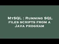 MySQL Running SQL files scripts from a Java program