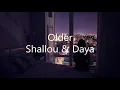 Shallou & Daya - Older Lyrics