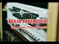 Lagu LAGU JOGET MINANG - PIKIR PIKIR DULU REMIX⚡⚡⚡