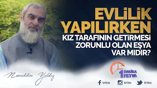Evlilik yapılırken kız tarafının getirmesi zorunlu olan eşya var mıdır?