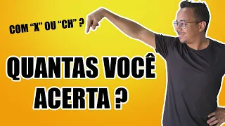 TESTE DE ORTOGRAFIA: CH OU X ?