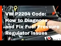 VW P2294 Code How to Diagnose and Fix Fuel Pressure Regulator Issues