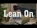 Download Lagu Lean On - Major Lazer DJ Snake (Lyrics) | Fab Music